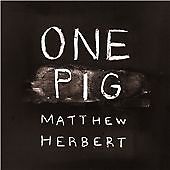 Matthew Herbert - One Pig - 2011 - Digipak CD - NEW - SEALED - E5