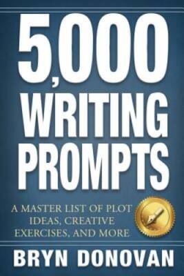 5,000 WRITING PROMPTS: A Master List of Plot Ideas, Creative Exercises, a - GOOD