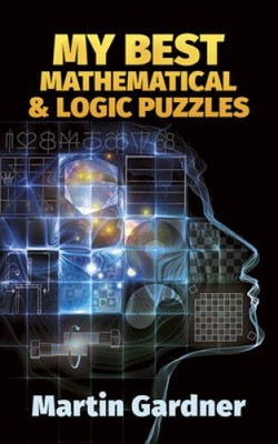 My Best Mathematical and Logic Puzzles (Dover Recreational Math) - GOOD