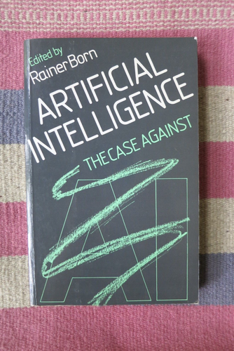 ARTIFICIAL INTELLIGENCE: CASE AGAINST By Rainier Born, Paperback 1987 - 第 1/4 張圖片