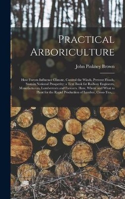 John Pinkney 18 Practical Arboriculture; How Forests Infl (Hardback) (UK IMPORT)