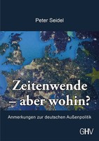 Zeitenwende - Aber Wohin? | Anmerkungen Zur Deutschen AußEnpolitik | Seidel