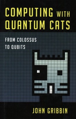 Computing with Quantum Cats by John Gribbin (Hardback Book)
