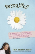 BeYOUtiful! The Ultimate Girl's and Young Woman's Guide to Discovering Your ...