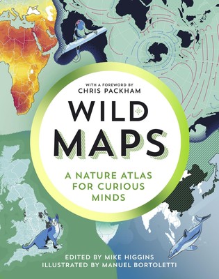 Wild Maps A Nature Atlas for Curious Minds Mike Higgins Buch 196 S. Englisch