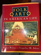 Folk Art in American Life by Bishop/Atkins 1995. EXC in VG jacket