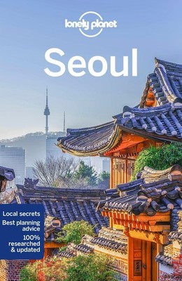 Lonely Planet Seoul: Plan the Trip of a Lifetime | Detailed Itineraries & Maps |