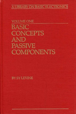 Basic Concepts and Passive Components, Vol 1 (Library on Basic Electronics)