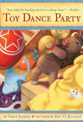 Toy Dance Party: Being the Further Adventures of a  by Jenkins, Emily 0375855254
