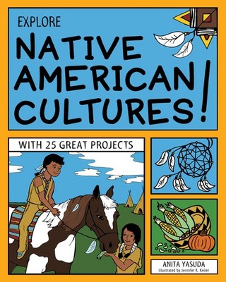 Explore Native American Cultures!: With 25 Great Projects (Explore Your Worl...