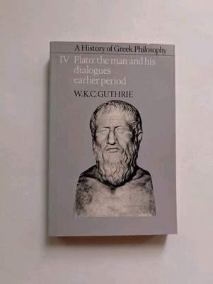 History of Greek Philosophy Vol IV IV Plato Early Period WKC Guthrie Cambridge
