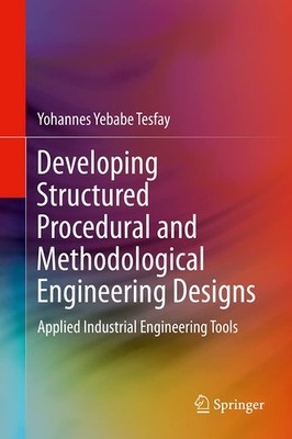 Developing Structured Procedural and Methodological Engineering Designs: App...