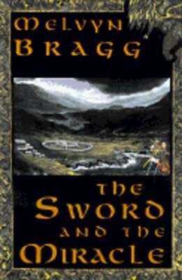 The Sword and the Miracle by Melvyn Bragg: Used