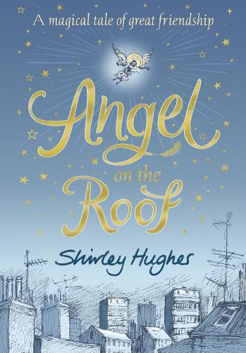 Shirley Hughes Angel on the Roof (Hardback)