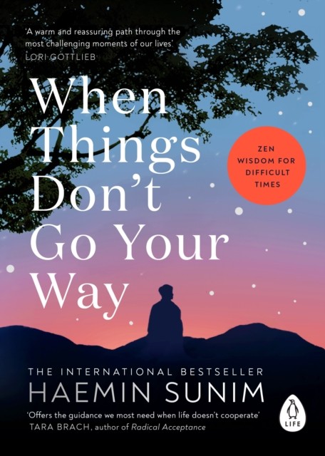 When Things Dont Go Your Way : Zen Wisdom For Difficult Times Haemin Sunim - Image 4