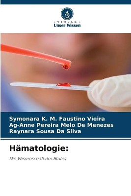 Hämatologie: Die Wissenschaft des Blutes Symonara K. M. Faustino Vieira (u. a.)