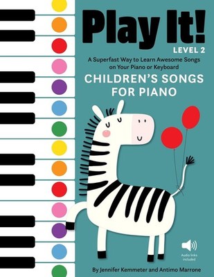 Play It! Children's Songs for Piano (Level 2): A Superfast Way to Learn Awesome