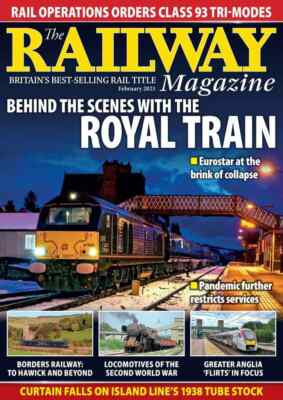 THE RAILWAY MAGAZINE | FEB 2021 | BEHIND THE SCENES WITH THE ROYAL TRAIN 