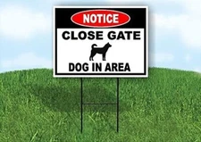 NOTICE CLOSE GATE DOG IN AREA Double Sided Yard Sign ROAD SIGN with Stand