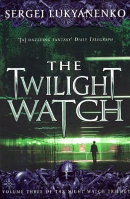 The Twilight Watch: (Night Watch 3): 3/3, Lukyanenko 9780099489948 New=-