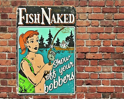 Fish Naked Show Off Your Bobbers Sign Metal Aluminum 8"x12" Funny
