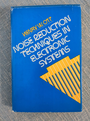 Noise Reduction Techniques in Electronic Systems by Henry W. Ott (1976,...