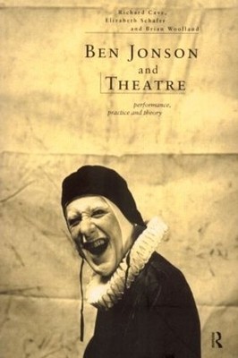 Ben Jonson and Theatre: Performance, Practice and T... Paperback / softback Book