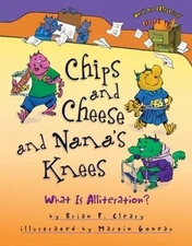 Chips and Cheese and Nana's Knees: What Is Alliteration? by Cleary, Brian P.