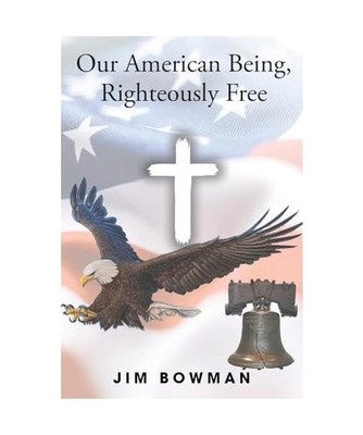 Our American Being, Righteously Free, Bowman, Jim