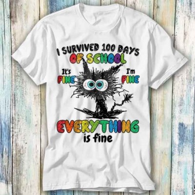  T-Shirt Black Cat 100 Days Of School It's Fine I'm Meme Geschenk Top Unisex 1117