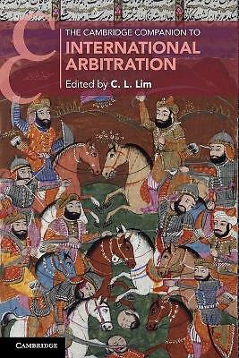 The Cambridge Companion to International Arbitration Lim Paperback 9781108727785