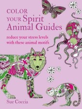 Color Your Spirit Animal Guides: Reduce your stress levels with these animal mo