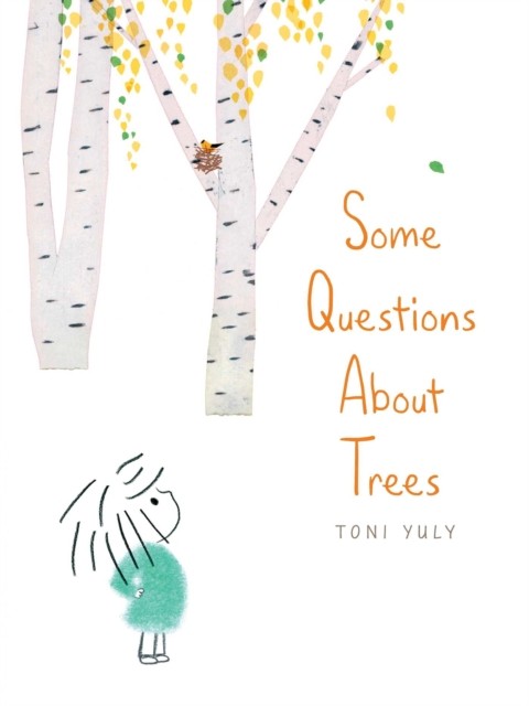 Some Questions About Trees by Toni Yuly HARDBACK 9781534489158