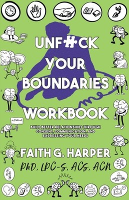 Unfuck Your Boundaries Workbook: Build Better  by Faith G Harper PAPERBACK