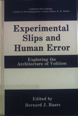 Experimental Slips and Human Error: Exploring the Architecture of Volition. Cogn