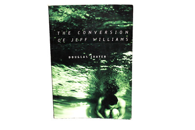 The Conversion of Jeff Williams by Thayer, Douglas H.