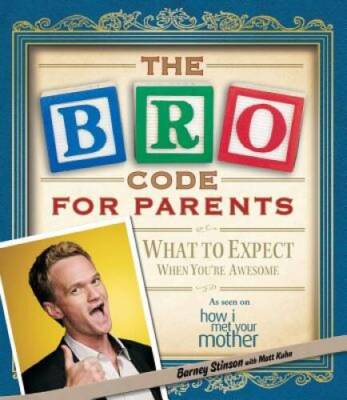 Bro Code for Parents: What to Expect When You're Awesome - Paperback ...