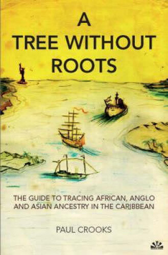 Tree without Roots: The Guide to Tracing African, Anglo and Asian ...