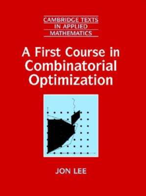 A First Course in Combinatorial Optimization by Jon Lee: New ...