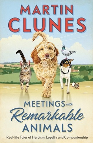 Meetings With Remarkable Animals by Martin Clunes [Hardback]