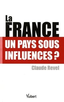 La France : un pays sous influences ? von Claude Revel | Buch | Zustand sehr gut