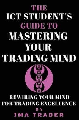 Ima Trader The ICT Student's Guide To Mastering Your Tra (Paperback) (UK IMPORT)