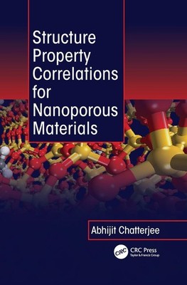 Structure Property Correlations for Nanoporous Materials by Abhijit Chatterjee (