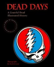 Dead Days: A Grateful Dead Illustrated History by Herb Greene