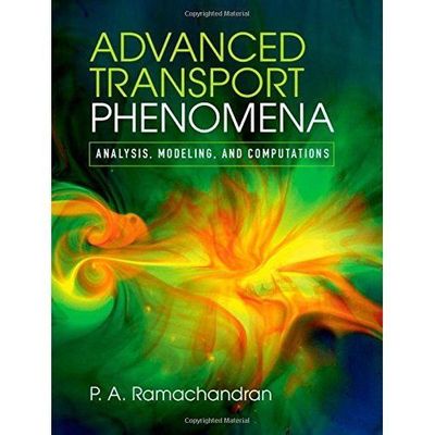 Advanced Transport Phenomena: Analysis, Modeling, and Computations 9780521762618