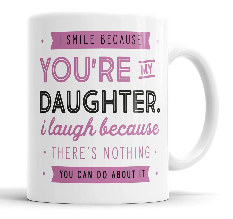 FAITHFUL PRINTS I Smile Because You're My Daughter Mug Sarcasm Sarcastic Funny, Humour Joke Mugs