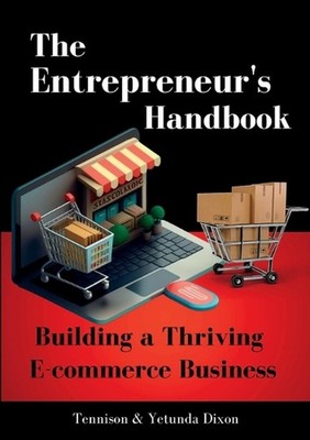 The Entrepreneur's Handbook: Building a Thriving Ecommerce Business by Tennison