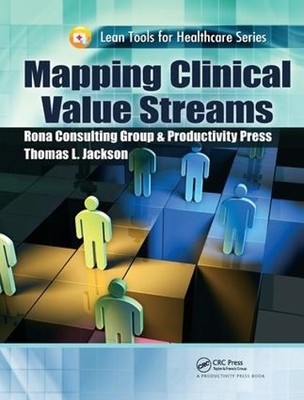 Mapping Clinical Value Streams by Thomas L. Jackson - 9781138431799