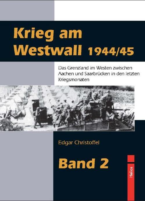 Krieg Am Westwall 1944/45 - Band 2, Edgar Christoffel