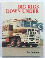 Jim Johnson - Big Rigs Down Under HC large trucks in australia 1970s era